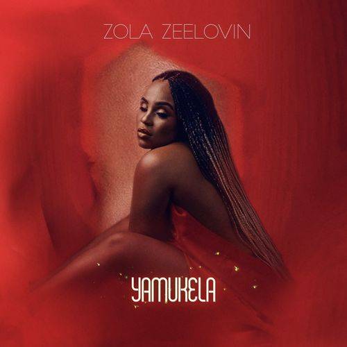 Zola Zeelovin - Yamukela  Lyrics
