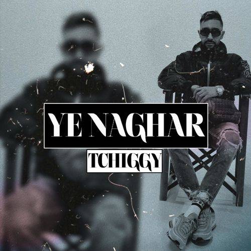 Tchiggy - Ye Naghar  Lyrics