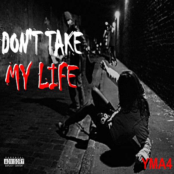 YMA4 - Don't Take My Life  Lyrics